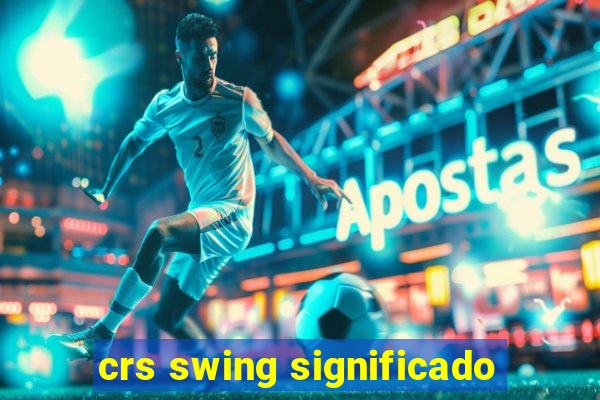 crs swing significado